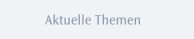Aktuelle Themen