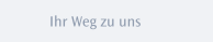 Ihr Weg zu uns