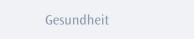 Gesundheit